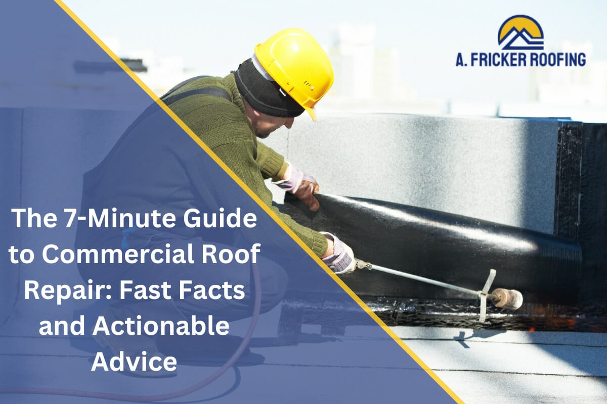 The 7-Minute Guide to Commercial Roof Repair: Fast Facts and Actionable Advice