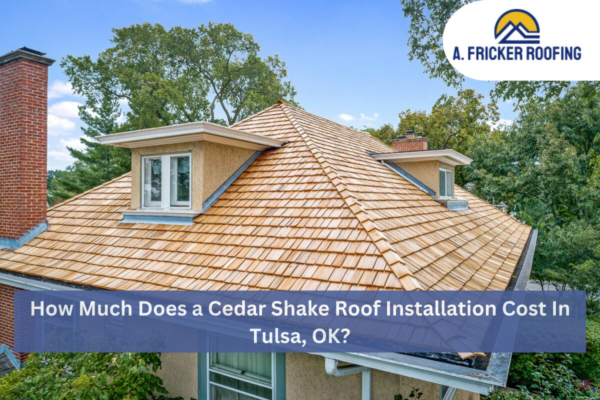 How Much Does a Cedar Shake Roof Installation Cost In Tulsa, OK?