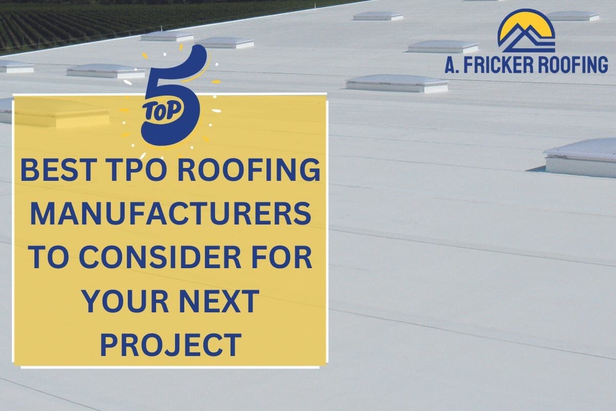 The 5 Best TPO Roofing Manufacturers To Consider For Your Next Project