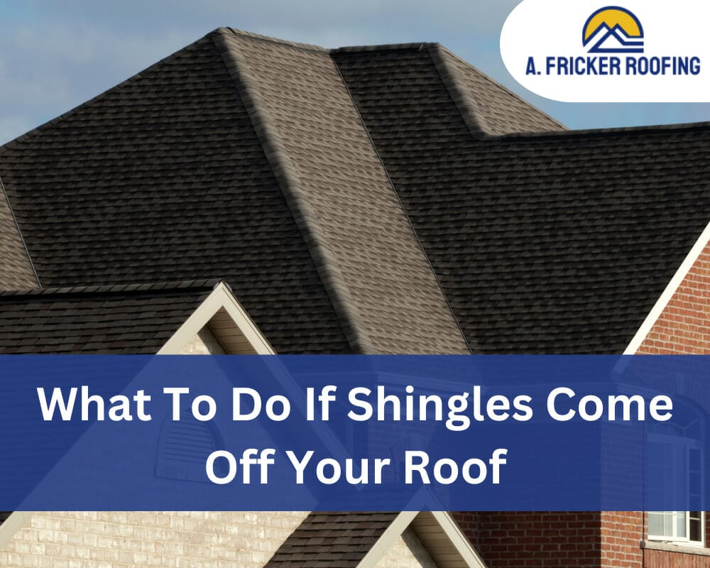 What To Do If Shingles Come Off Your Roof
