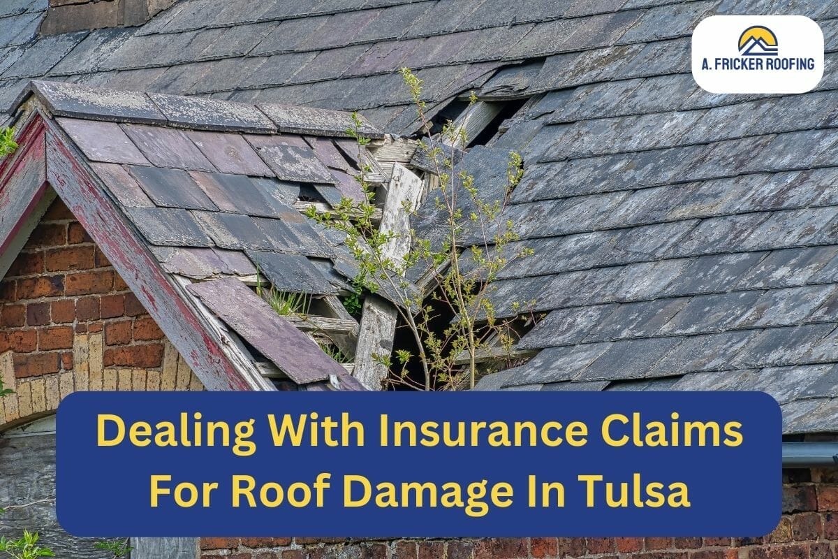 Dealing With Insurance Claims For Roof Damage In Tulsa