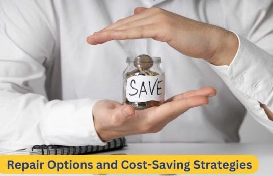 Repair Options and Cost Saving Strategies