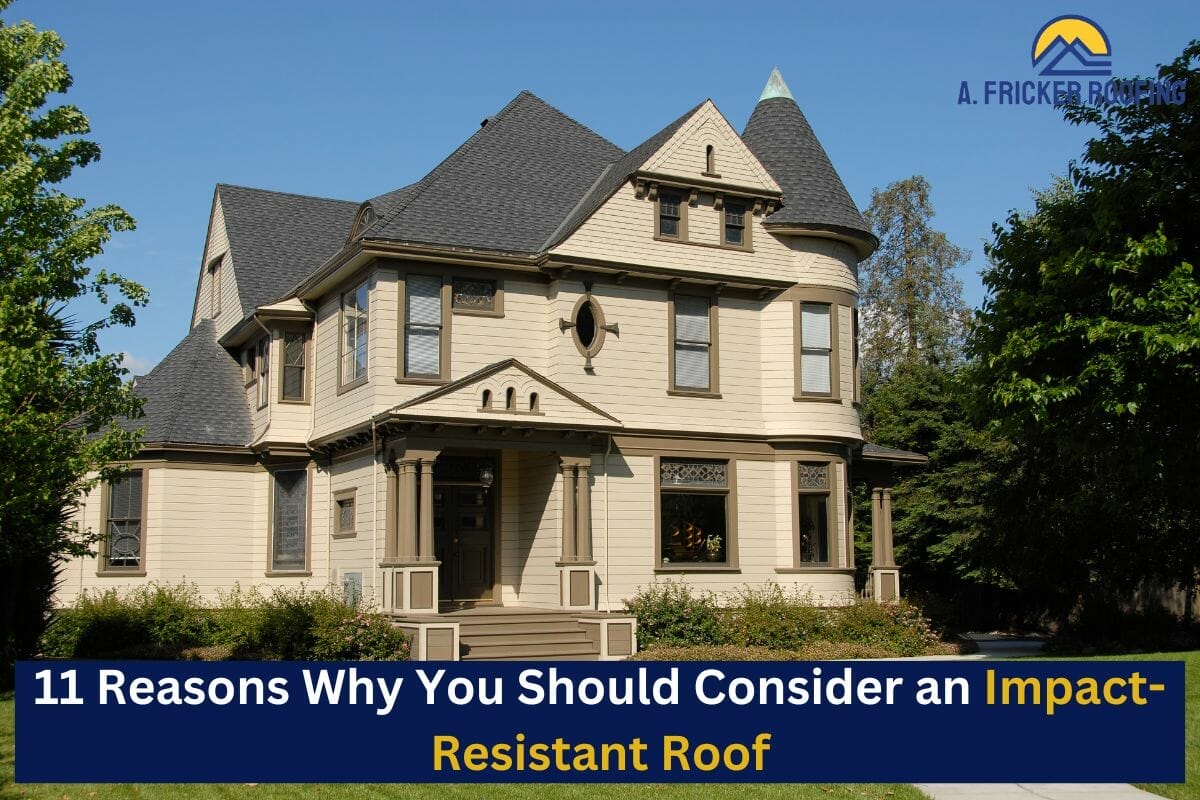 11 Reasons Why You Should Consider an Impact-Resistant Roof