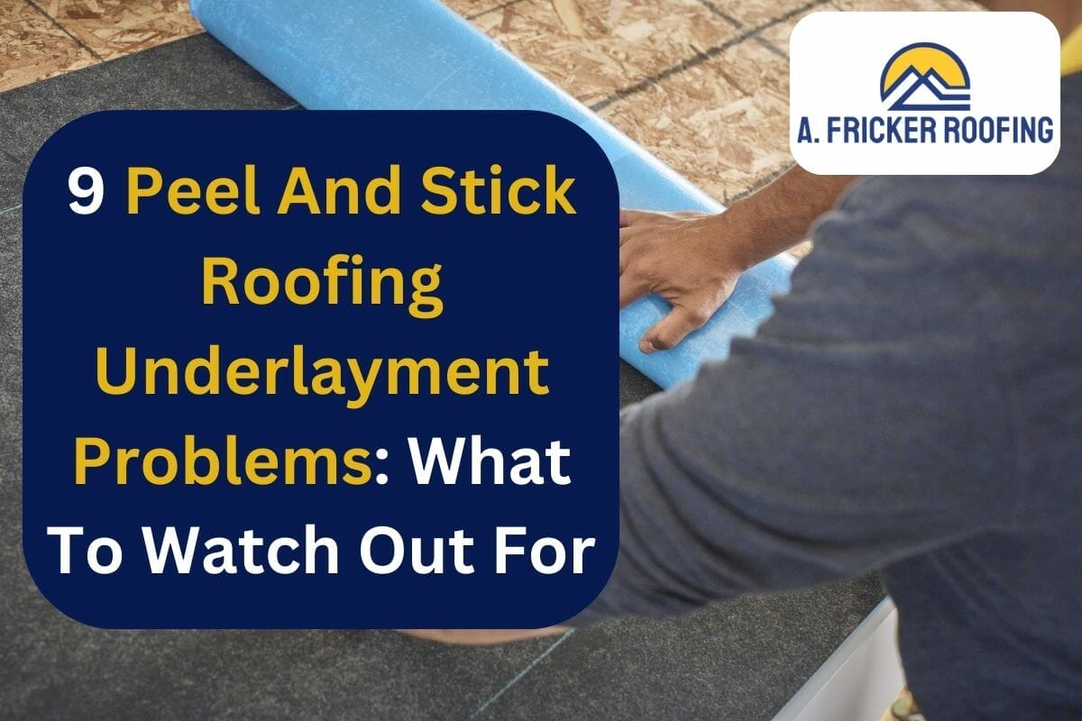 9 Peel And Stick Roofing Underlayment Problems: What To Watch Out For