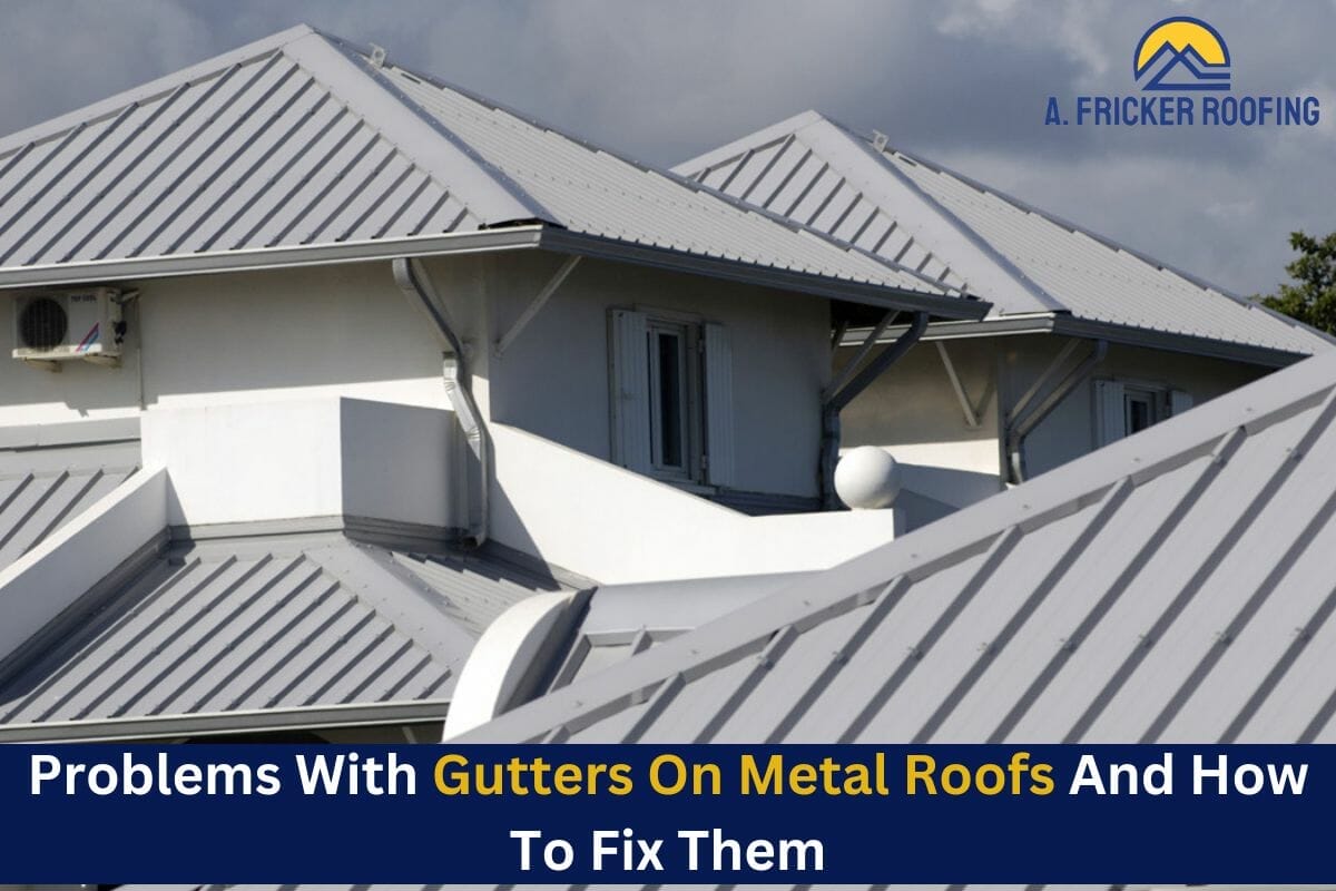Problems With Gutters On Metal Roofs And How To Fix Them