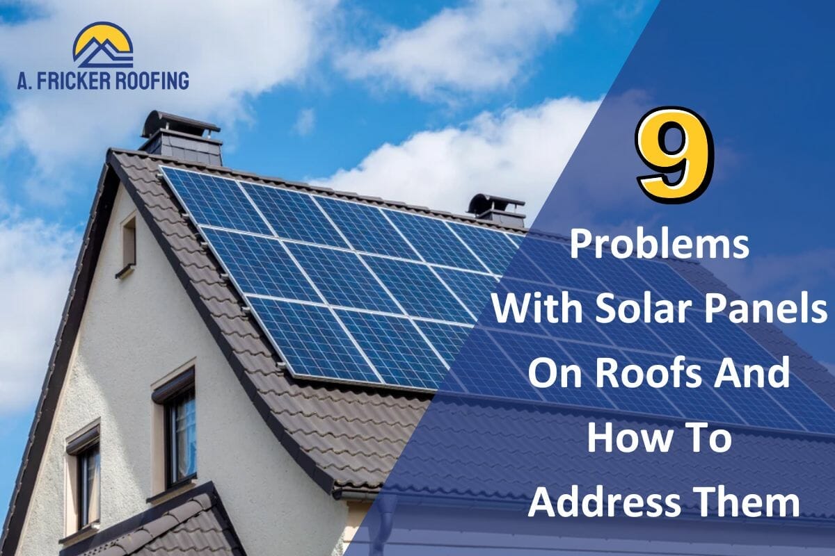 9 Problems With Solar Panels On Roofs And How To Address Them
