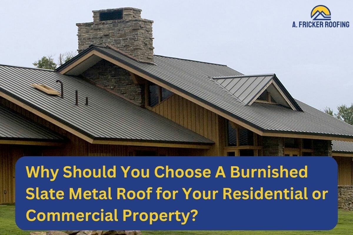 Why Choose Burnished Slate Metal Roofs For Your Home Or Office