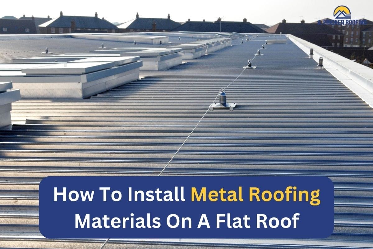 How To Install Metal Roofing Materials On A Flat Roof