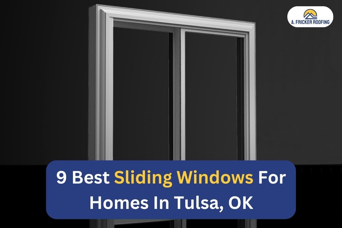 9 Best Sliding Windows For Homes In Tulsa, OK
