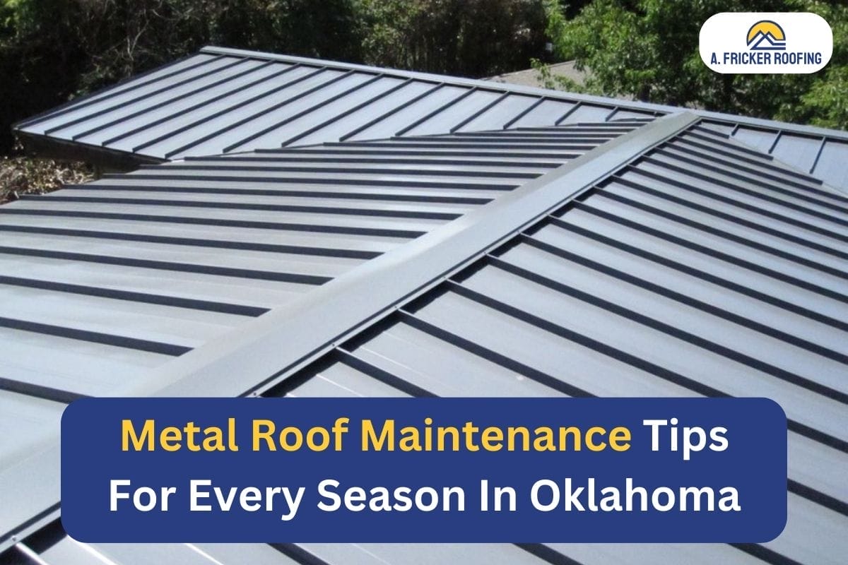 Metal Roof Maintenance Tips For Every Season In Oklahoma